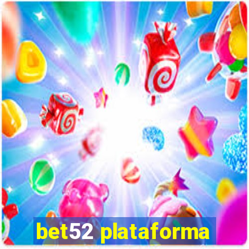 bet52 plataforma